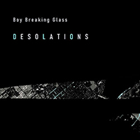 Boy Breaking Glass - Desolations (EP)