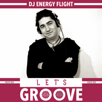 DJ Energy Flight - Let's Groove (Radio mix)