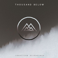 Thousand Below - Tradition Reimagined