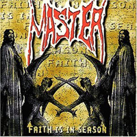 Master (USA) - Faith Is In Season