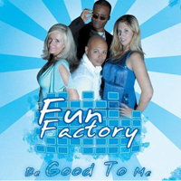 Fun Factory - Be Good To Me (Single)