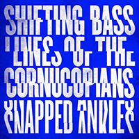 Snapped Ankles - Shifting Basslines of the Cornucopians (EP)