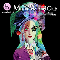 Moon Wiring Club - A Fondness For Fancy Hats