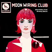 Moon Wiring Club - Playclothes From Faraway Places