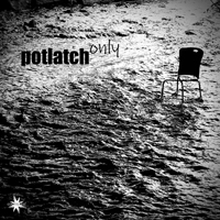 Potlatch (KOR) - Only