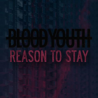 Blood Youth - Reason To Stay (Single)