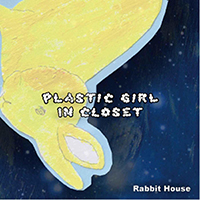 Plastic Girl In Closet - Rabbit House (Single)