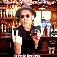 Ron D Bowes - Two Fingers Of Red-Eye
