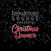 Departure Lounge - Christmas Downer (Single)