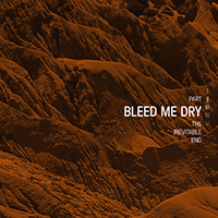 Malmø - Bleed Me Dry: The Inevitable End, Pt. IIIndependent