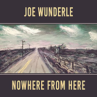 Wunderle, Joe - Nowhere From Here