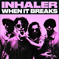 Inhaler - When It Breaks (Single)