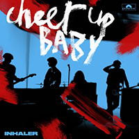 Inhaler - Cheer Up Baby (Single)