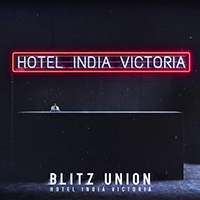 Blitz Union - Hotel India Victoria (Single)
