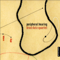 Brad Dutz Quartet - Peripheral Hearing