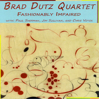 Brad Dutz Quartet - Fashionably Impaired