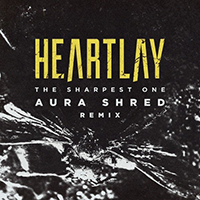 Heartlay - The Sharpest One (Aura Shred Remix) (Single)