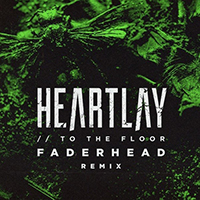 Heartlay - To the Floor (Faderhead Remix) (Single)