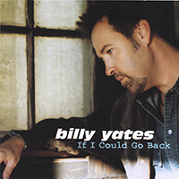 Yates, Billy - If I Could Go Back