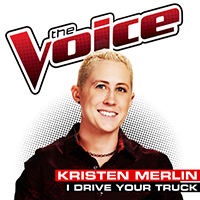 Merlin, Kristen - I Drive Your Truck (The Voice Performance Single)