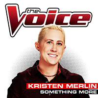 Merlin, Kristen - Something More (The Voice Performance Single)