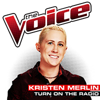 Merlin, Kristen - Turn On The Radio (The Voice Performance Single)