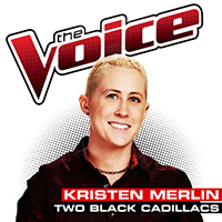 Merlin, Kristen - Two Black Cadillacs (The Voice Performance  Single)