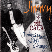 Jimmy & The Soulcats - Things Have Gotta Change