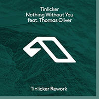 Tinlicker - Nothing Without You (Tinlicker Rework) (feat. Thomas Oliver) (Single)