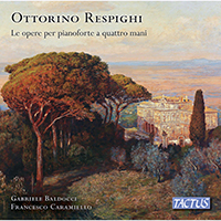 Caramiello, Francesco - Respighi: Works for Piano 4-Hands (feat. Gabriele Baldocci)