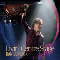 Doiron, Dan - Livin' Centre Stage