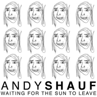 Shauf, Andy - Waiting For The Sun To Leave