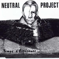 Neutral Project - Temps D'Esperance