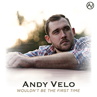 Velo, Andy - Wouldn't Be the First Time (Single)