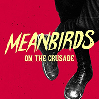 Meanbirds - On the Crusade (Single)