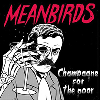 Meanbirds - Champagne for the Poor (EP)