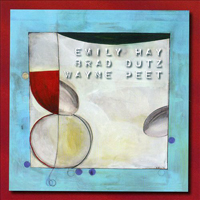Hay, Emily - Emily Hay / Brad Dutz / Wayne Peet (feat. Brad Dutz & Wayne Peet)
