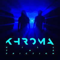 Khroma - Kill the Friction (Single)