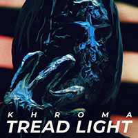 Khroma - Tread Light (Single)