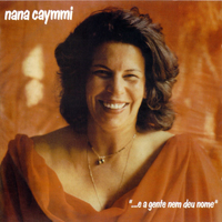 Nana Caymmi - E A Gente Nem Deu Nome