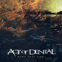Act of Denial - Down That Line (Single)