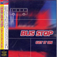 Bus Stop - Get It On