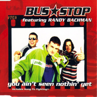 Bus Stop - You Ain't Seen Nothin' Yet (feat. Randy Bachman) (EP)