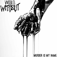 World Without (FIN) - Murder Is My Name (Single)