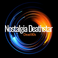 Nostalgia Deathstar - Dead 80S (Single)