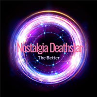 Nostalgia Deathstar - The Better (Single)
