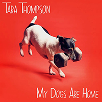 Thompson, Tara - My Dogs Are Home (Single)