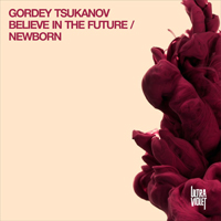 Gordey Tsukanov - Newborn / Believe In The Future (Single)