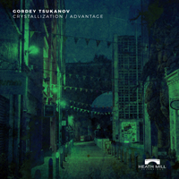 Gordey Tsukanov - Crystallization / Advantage (Single)