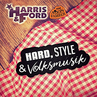 Harris & Ford - Hard, Style & Volksmusik (with Addnfahrer) (Single)